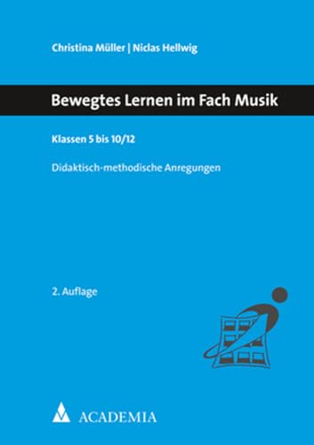 Bewegtes Lernen im Fach Musik: Klassen 5 bis 10/12 von Academia Verlag