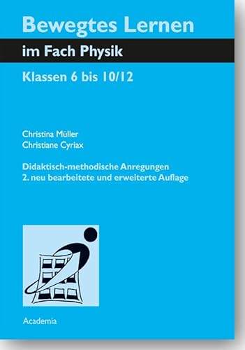 Bewegtes Lernen im Fach Physik: Klassen 6 bis 10/12 Bewegtes Lernen im Fach Physik: Klassen 6 bis 10/12 von Academia Verlag