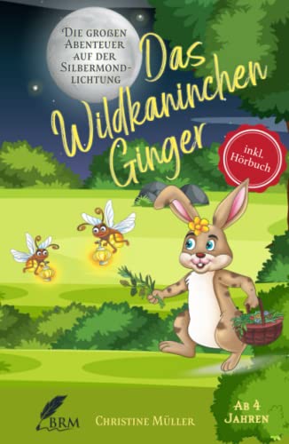 Das Wildkaninchen Ginger: Die großen Abenteuer auf der Silbermondlichtung
