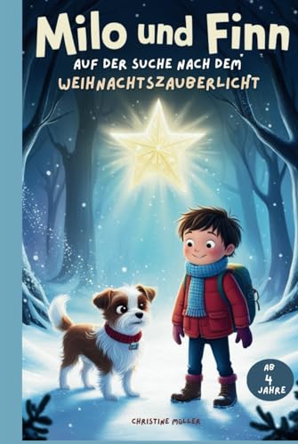 Milo & Finn auf der Suche nach dem Weihnachtszauberlicht: Ein Adventskalender mit 24 magischen Weihnachtsgeschichten für Kinder ab 4 Jahren