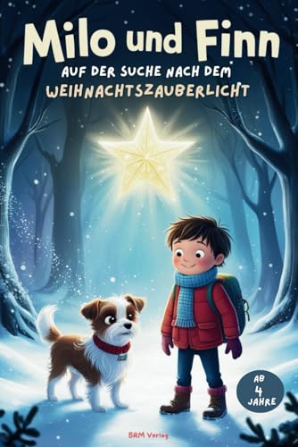 Milo & Finn auf der Suche nach dem Weihnachtszauberlicht: Ein Adventskalender mit 24 magischen Weihnachtsgeschichten für Kinder ab 4 Jahren