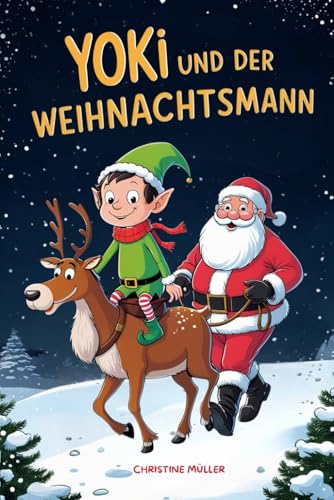 Yoki und der Weihnachtsmann: 24 zauberhafte Weihnachtsgeschichten für Kinder. Ein Adventskalenderbuch in 24 Kapiteln zum Vorlesen und Lesen. Yoki und der Weihnachtsmann: 24 zauberhafte Weihnachtsgeschichten für Kinder. Ein Adventskalenderbuch in 24 Kapiteln zum Vorlesen und Lesen.