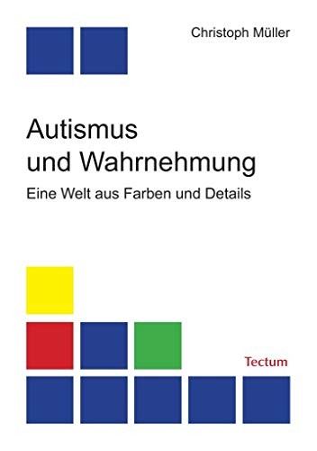Autismus und Wahrnehmung. Eine Welt aus Farben und Details von Tectum Verlag