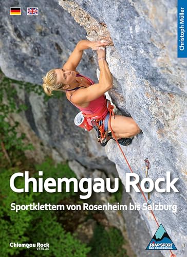 CHIEMGAU ROCK: Sportklettern von Rosenheim bis Salzburg von Chiemgau Rock Verlag