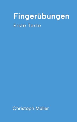 Fingerübungen - kleine, schnelle Texte für zwischendurch, nachdenklich oder für ein kurzes Lachen: Erste Texte - von der Kindheit umgeben von Feldern und Wäldern bis zu Begegnungen in der großen Stadt von tredition