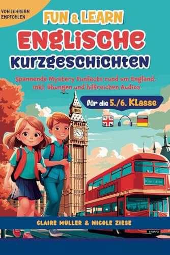 Fun&Learn – Englische Kurzgeschichten für die 5./6. Klasse: Spannende Mystery Funfacts rund um England. Inkl. Übungen und hilfreichen Audios | Von Lehrern empfohlen Fun&Learn – Englische Kurzgeschichten für die 5./6. Klasse: Spannende Mystery Funfacts rund um England. Inkl. Übungen und hilfreichen Audios | Von Lehrern empfohlen