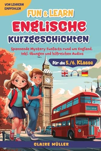 Fun&Learn – Englische Kurzgeschichten für die 5./6. Klasse: Spannende Mystery Funfacts rund um England. Inkl. Übungen und hilfreichen Audios | Von Lehrern empfohlen
