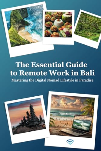 The Essential Guide to Remote Work in Bali: Live, Work & Thrive in Paradise von Independently published