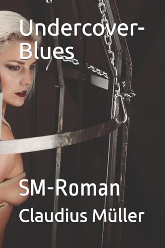 Undercover-Blues: SM-Roman von Independently published