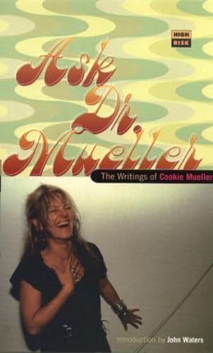 Ask Dr. Mueller: The Writings of Cookie Mueller (Serpent's Tail High Risk Books,) von Serpent's Tail