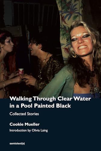 Walking Through Clear Water in a Pool Painted Black, new edition: Collected Stories (Semiotext(e) / Native Agents) von MIT Press