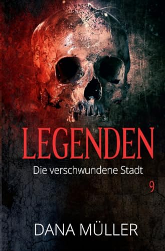 Legenden 9: Die verschwundene Stadt Legenden 9: Die verschwundene Stadt