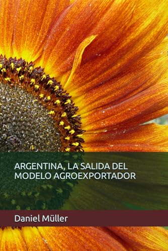 ARGENTINA, LA SALIDA DEL MODELO AGROEXPORTADOR (ciencias politicas) von Independently published