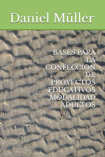 BASES PARA LA CONFECCION DE PROYECTOS EDUCATIVOS MODALIDAD ADULTOS (ciencias de la educacion) von Independently published