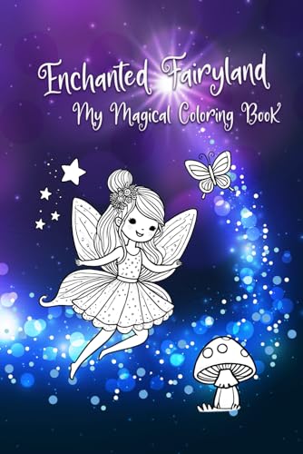 Enchanted Fairyland – My Magical Coloring Book – Fairy Coloring Book for Kids – Over 120 Pages of Magic | Ages 3+ | Whimsical Designs with Fairies, Mushrooms, and Butterflies Enchanted Fairyland – My Magical Coloring Book – Fairy Coloring Book for Kids – Over 120 Pages of Magic | Ages 3+ | Whimsical Designs with Fairies, Mushrooms, and Butterflies von Independently published