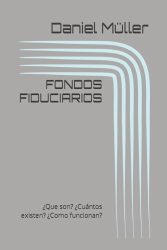 FONDOS FIDUCIARIOS: ¿Que son? ¿Cuántos existen? ¿Como funcionan? (ciencias politicas) von Independently published