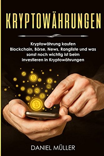 KRYPTOWÄHRUNGEN: Kryptowährung kaufen, Blockchain, Börse, News, Rangliste und was sonst noch wichtig ist beim Investieren in Kryptowährungen