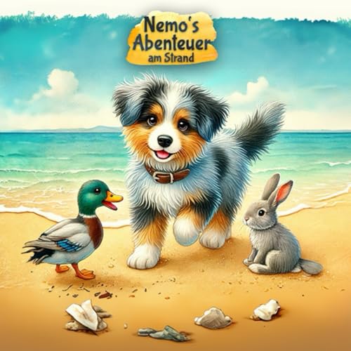 Nemo’s Abenteuer am Strand: Eine schöne spaßige Geschichte über Freundschaft für Kinder – zum Selbst- oder Vorlesen, für jedes Alter (Nemo's Abenteuer – Geschichten von Freundschaft und Mut, Band 1)