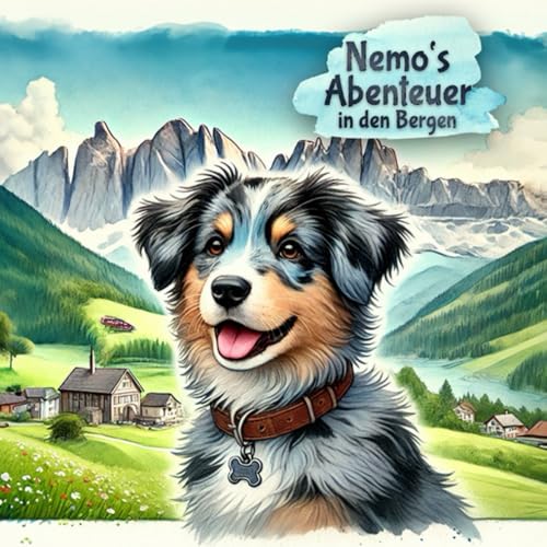 Nemo’s Abenteuer in den Bergen: Eine schöne spaßige Geschichte über Freundschaft, Zusammenhalt und Mut für Kinder – zum Selbst- oder Vorlesen, für ... Geschichten von Freundschaft und Mut, Band 4)