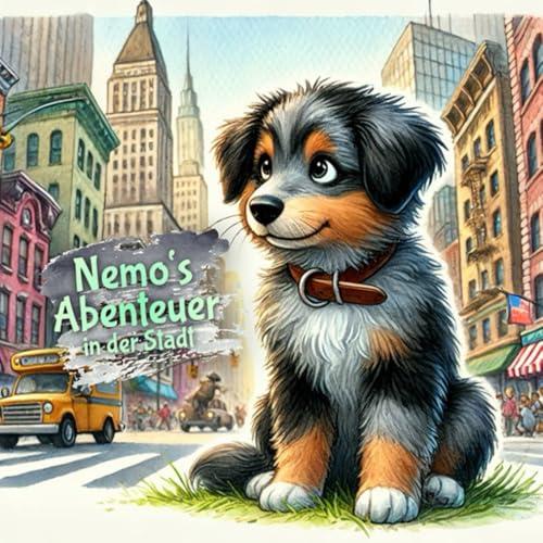 Nemo’s Abenteuer in der Stadt: Eine schöne spaßige Geschichte über Freundschaft und Zusammenhalt für Kinder – zum Selbst- oder Vorlesen, für jedes ... Geschichten von Freundschaft und Mut, Band 3) von Independently published