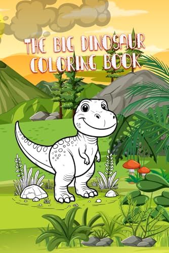The Big Dinosaur Coloring Book for Kids: Over 130 Pages, 100+ Designs – Perfect for Ages 3 to 8 The Big Dinosaur Coloring Book for Kids: Over 130 Pages, 100+ Designs – Perfect for Ages 3 to 8 von Independently published
