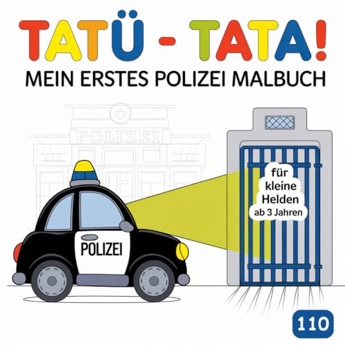 TATÜ - TATA! Mein erstes Polizei Malbuch: Für kleine Helden ab 3 Jahren von Independently published
