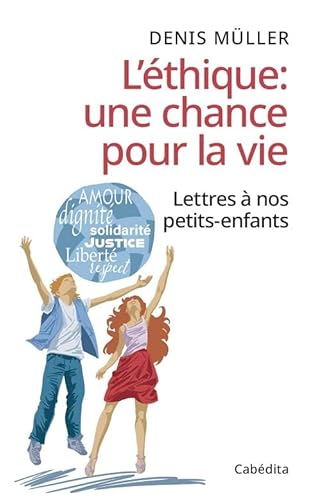 L'éthique : une chance pour la vie: Lettres à nos petits-enfants: LETTRES A NOS PETITS-ENFANTS von Cabédita Editions