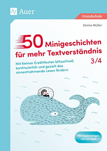 50 Minigeschichten für mehr Textverständnis 3/4: Mit kleinen Erzähltexten blitzschnell, kontinuier lich und gezielt das sinnentnehmende Lesen fördern (3. und 4. Klasse) von Auer Verlag in der AAP Lehrerwelt GmbH