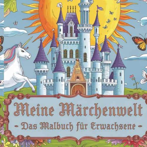 Meine Märchenwelt, Malbuch für Erwachsene, Kinder, Studenten, Entspannung, Malen, 46 Bilder, Calming von Independently published