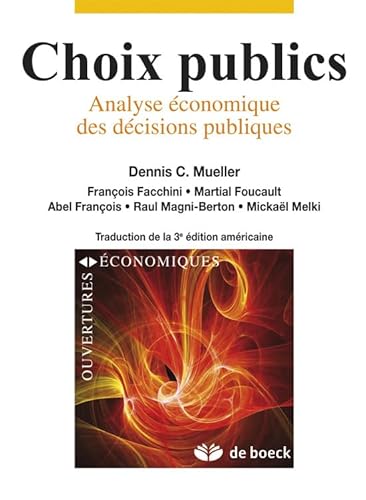 Choix Publics Analyse Economique des Décisions Publiques: Analyse économique des décisions publiques