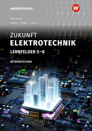 Zukunft Elektrotechnik: Betriebstechnik Lernfelder 5-8 Schulbuch