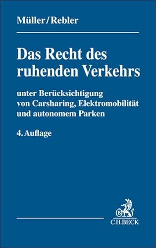 Das Recht des ruhenden Verkehrs: unter Berücksichtigug von Carsharing, Elektromobilität und autonomem Parken von Beck C. H.