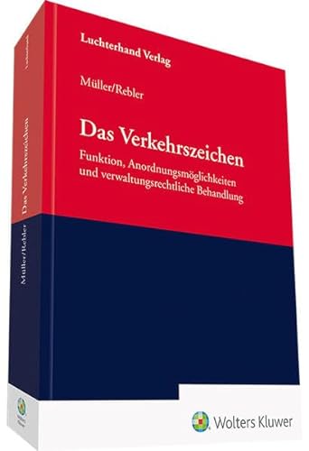 Das Verkehrszeichen: Funktion, Anordnungsmöglichkeiten und verwaltungsrechtliche Behandlung von Hermann Luchterhand Verlag