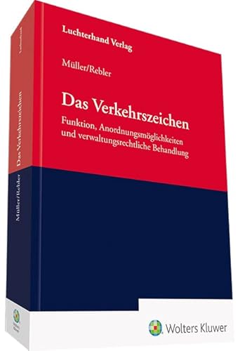 Das Verkehrszeichen: Funktion, Anordnungsmöglichkeiten und verwaltungsrechtliche Behandlung Das Verkehrszeichen: Funktion, Anordnungsmöglichkeiten und verwaltungsrechtliche Behandlung von Hermann Luchterhand Verla