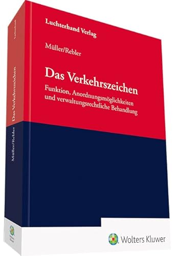 Das Verkehrszeichen: Funktion, Anordnungsmöglichkeiten und verwaltungsrechtliche Behandlung von Hermann Luchterhand Verlag