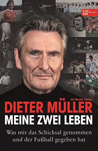 Dieter Müller - Meine zwei Leben: Was mir das Schicksal genommen und der Fußball gegeben hat. Nominiert für das Fußballbuch des Jahres 2020 von EDEL