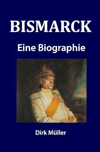Bismarck: Eine Biographie von epubli GmbH