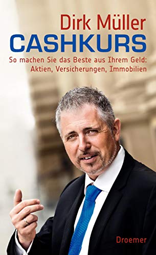 Cashkurs: So machen Sie das Beste aus Ihrem Geld: Aktien, Versicherungen, Immobilien Cashkurs: So machen Sie das Beste aus Ihrem Geld: Aktien, Versicherungen, Immobilien