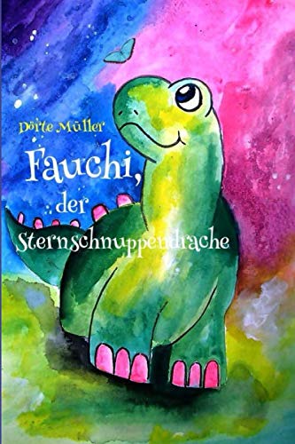 Fauchi, der Sternschnuppendrache: Drei märchenhafte Geschichten von Independently published