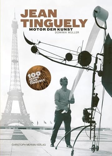 Jean Tinguely - Motor der Kunst Jean Tinguely - Motor der Kunst von Merian, Christoph Verlag
