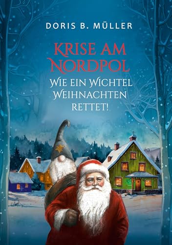 Krise am Nordpol: Wie ein Wichtel Weihnachten rettet von Book on Demand