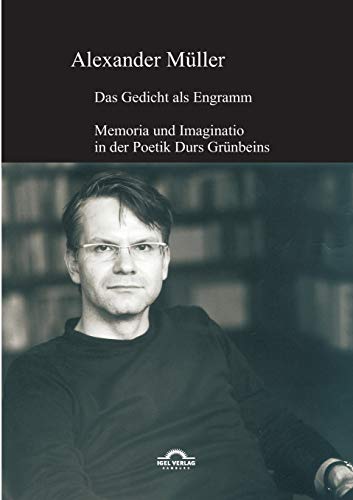 Das Gedicht als Engramm: Memoria Und Imaginatio In Der Poetik Durs Grünbeins