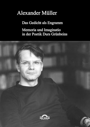 Das Gedicht als Engramm: Memoria Und Imaginatio In Der Poetik Durs Grünbeins
