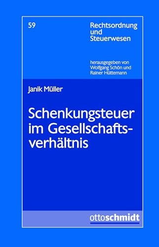 Schenkungsteuer im Gesellschaftsverhältnis (Rechtsordnung und Steuerwesen, Band 58) von Verlag Dr. Otto Schmidt