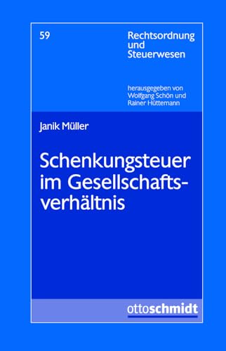 Schenkungsteuer im Gesellschaftsverhältnis (Rechtsordnung und Steuerwesen, Band 58) von Schmidt , Dr. Otto