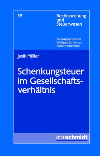 Schenkungsteuer im Gesellschaftsverhältnis (Rechtsordnung und Steuerwesen, Band 58) von Verlag Dr. Otto Schmidt