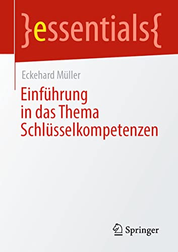 Einführung in das Thema Schlüsselkompetenzen (essentials) von Springer