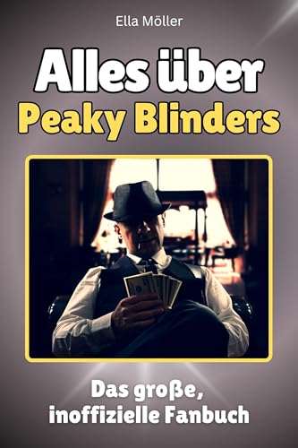 Alles über Peaky Blinders - Komplett in Farbe: Das große, inoffizielle Fanbuch von FlipFlop