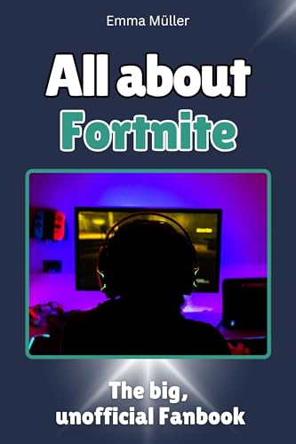 All About Fortnite: The big, unofficial fanbook. Completely in color von FlipFlop