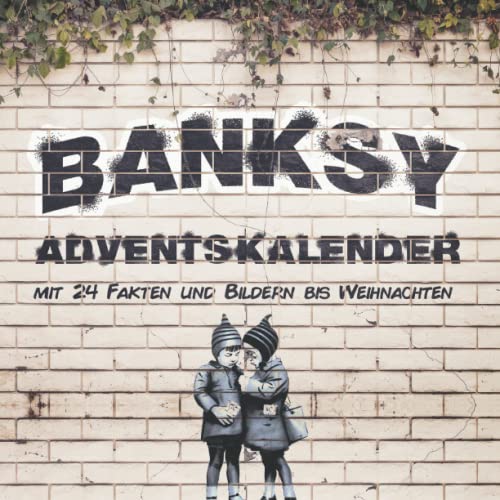 Banksy Adventskalender: Mit 24 Fakten und Bildern bis Weihnachten